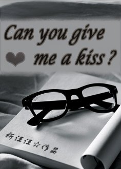 Can you give me a kiss?
